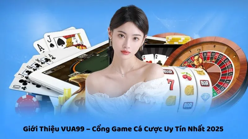 Thông tin về nhà cái game bài VUA99 