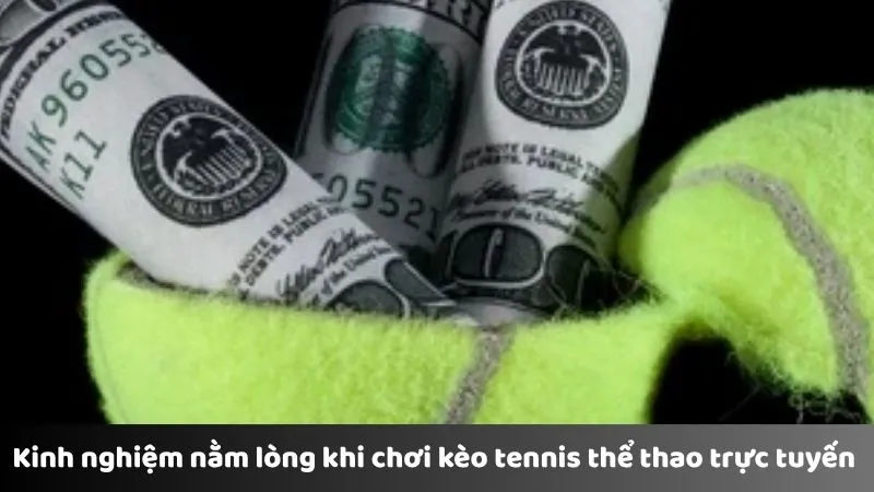 Kinh nghiệm nằm lòng khi chơi kèo tennis thể thao trực tuyến 