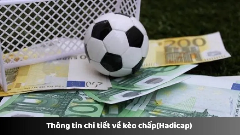 Thông tin chi tiết về kèo chấp(Handicap) 
