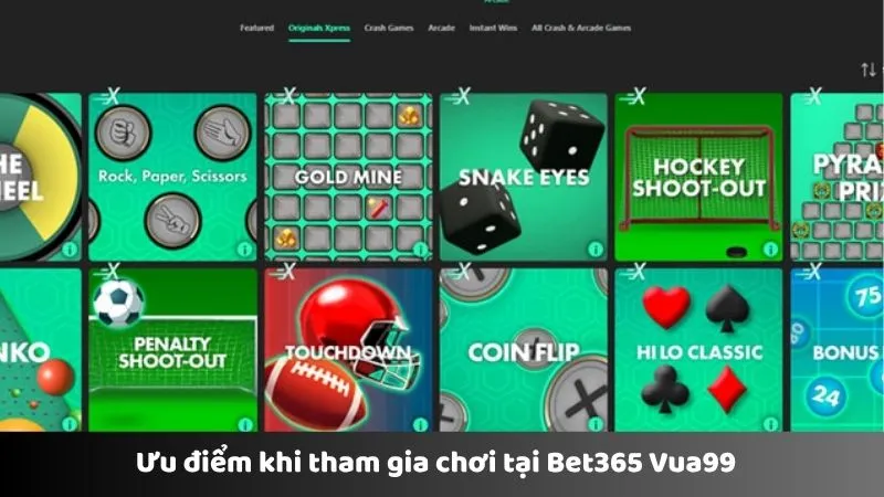 Ưu điểm khi tham gia chơi tại Bet365 Vua99  