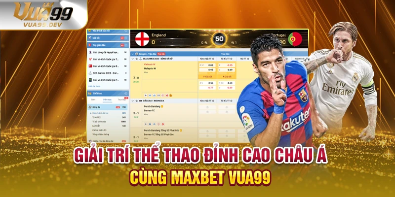 Giải trí thể thao đỉnh cao châu Á cùng Maxbet VUA99