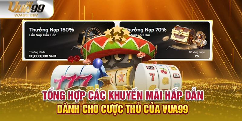 Tổng hợp các khuyến mãi hấp dẫn dành cho cược thủ của VUA99